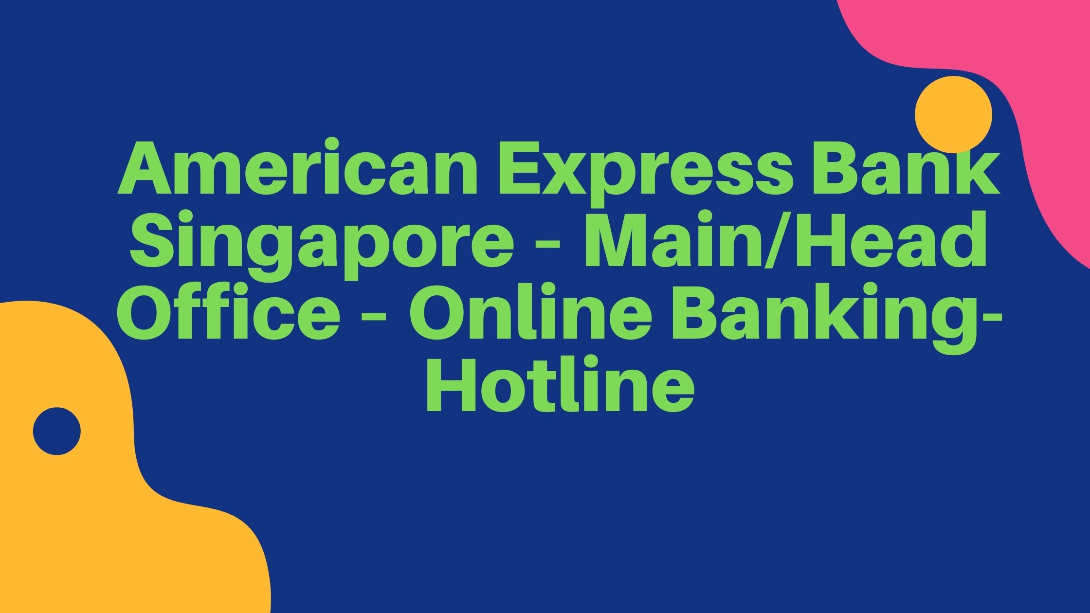 American Express Bank Singapore – MainHead Office – Online Banking-Hotline