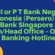 BNI or P T Bank Negara Indonesia (Persero) Tbk Bank Singapore – MainHead Office – Online Banking-Hotline