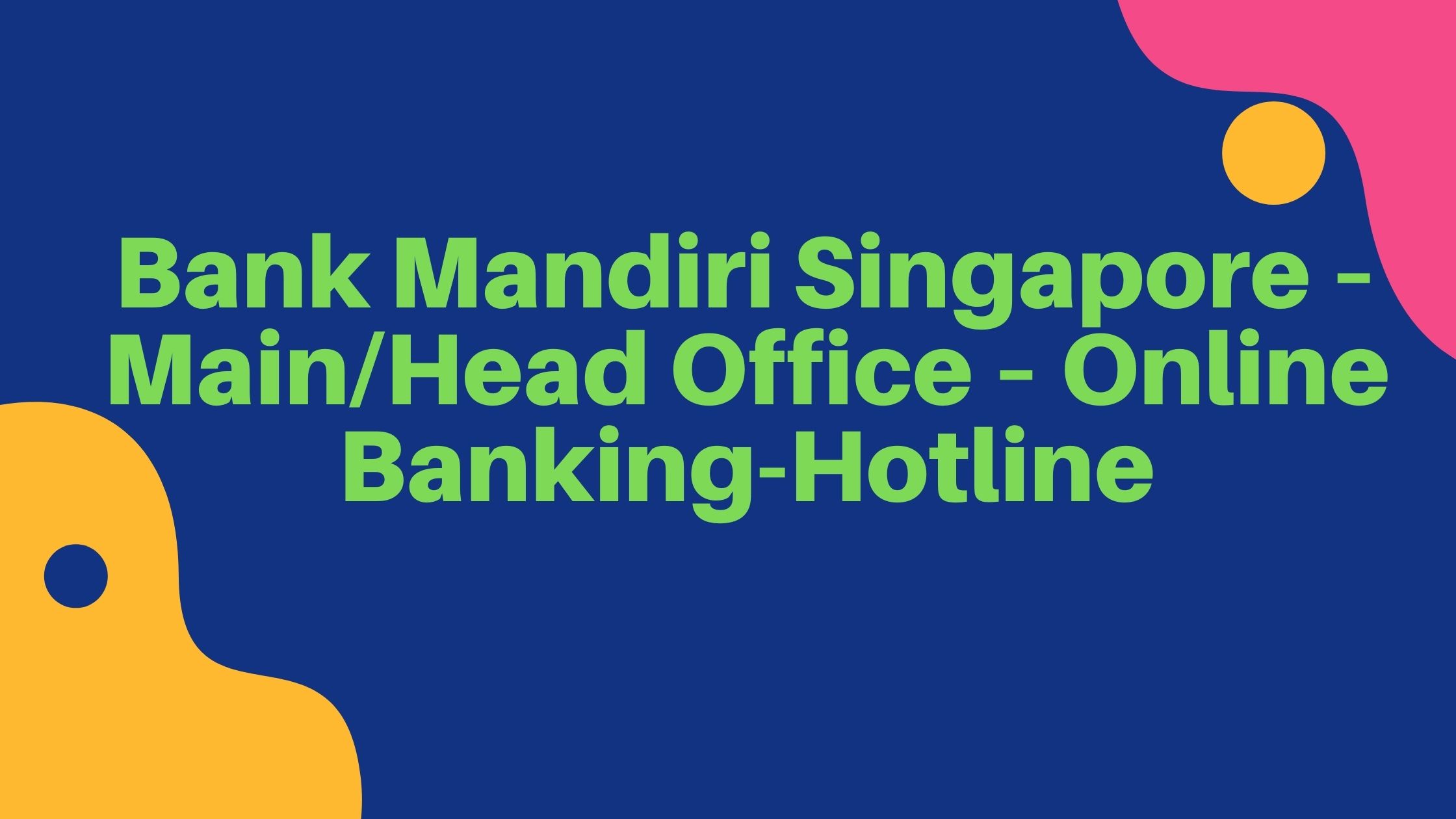 Bank Mandiri Singapore – MainHead Office – Online Banking-Hotline