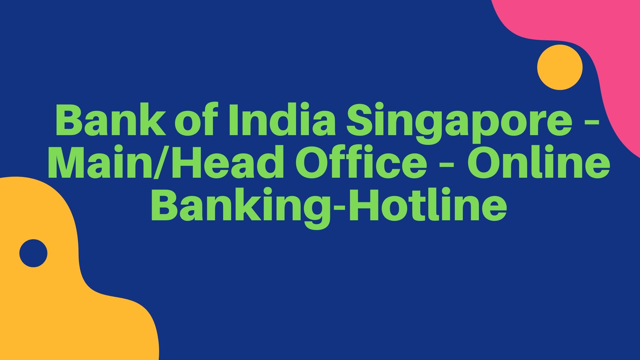 Bank of India Singapore – MainHead Office – Online Banking-Hotline