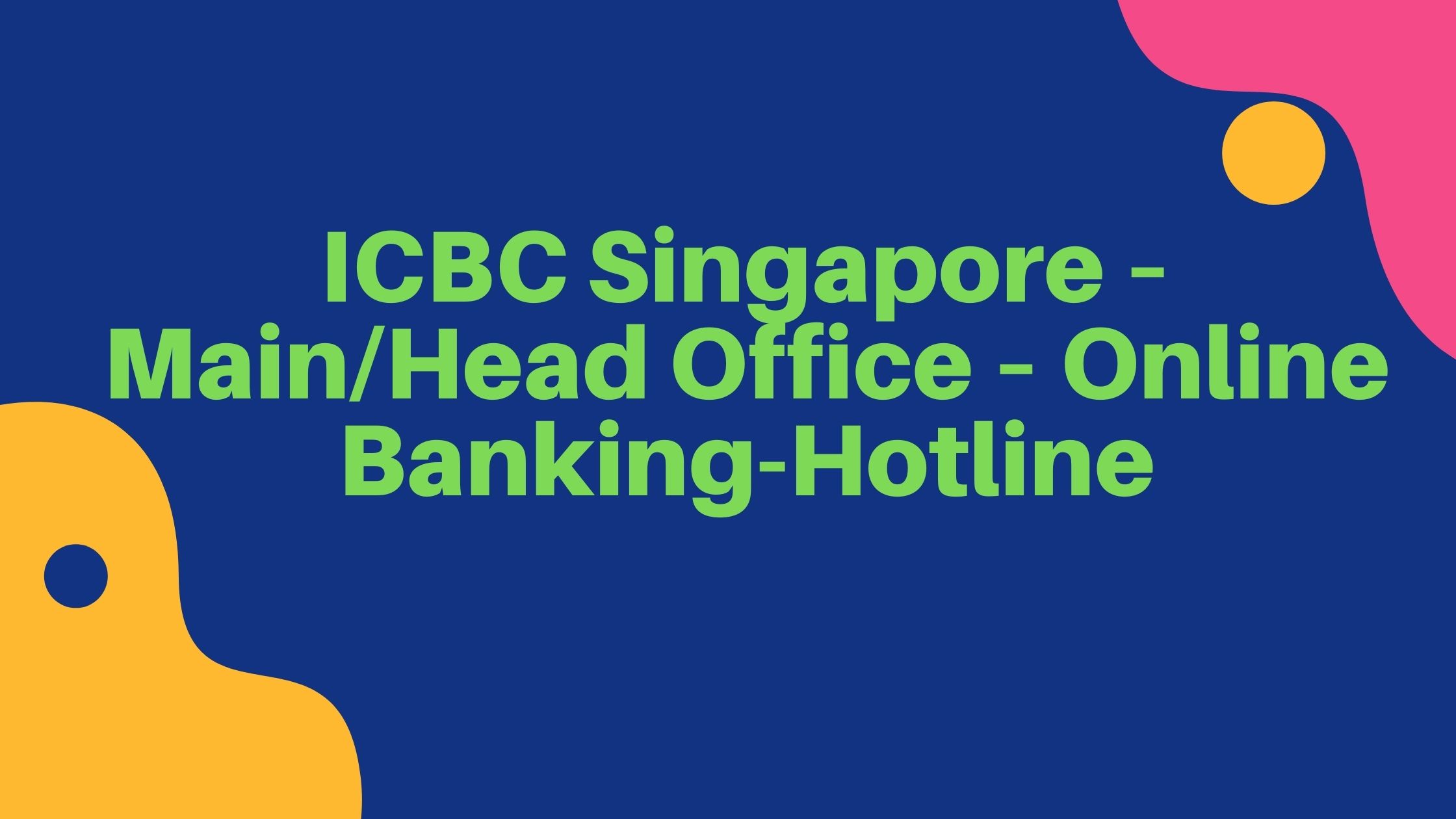 ICBC Singapore – MainHead Office – Online Banking-Hotline