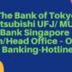The Bank of Tokyo-Mitsubishi UFJ MUFG Bank Singapore – MainHead Office – Online Banking-Hotline